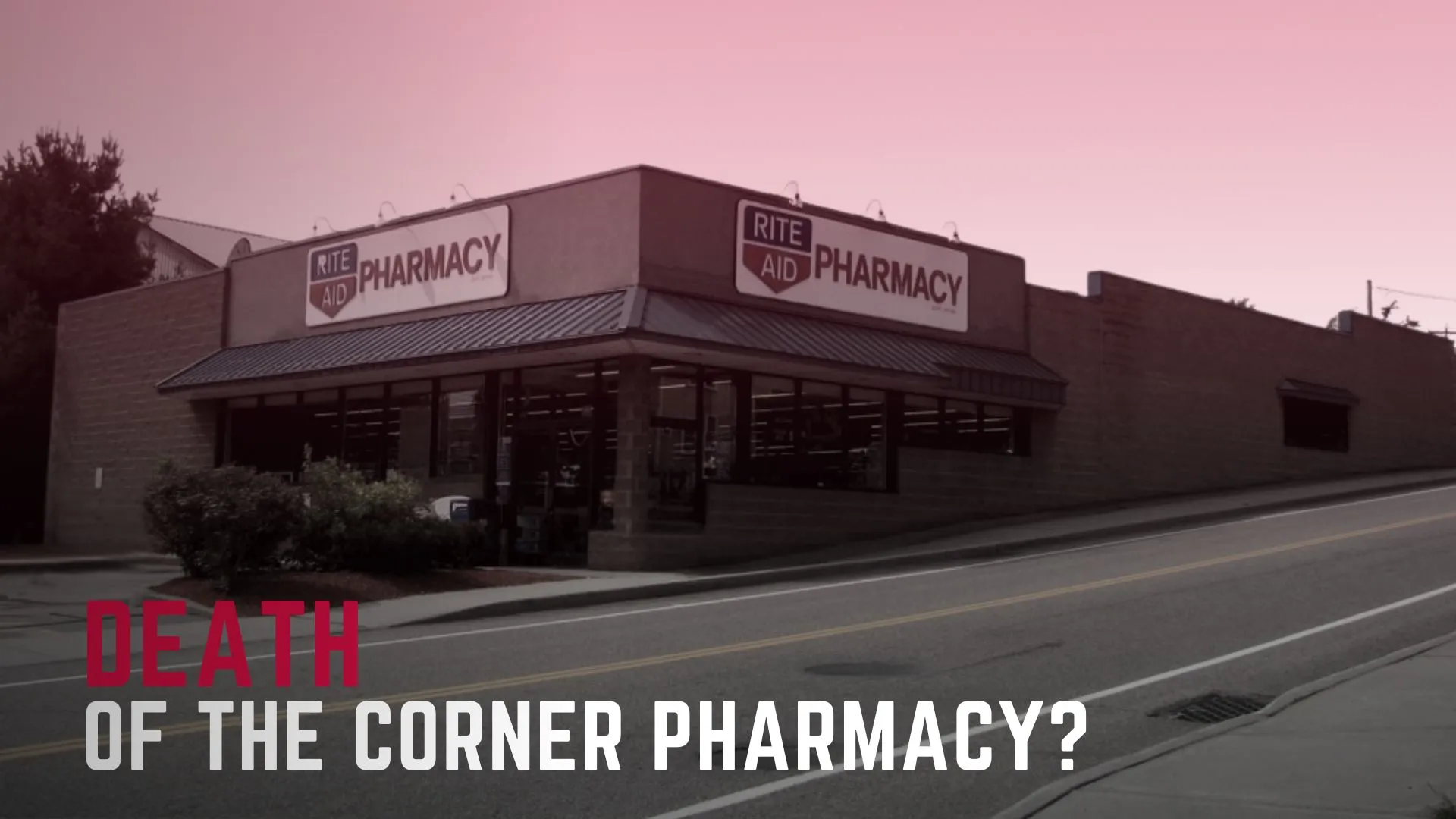 A Rite Aid Pharmacy storefront at dusk with pink sky, with text overlay reading 'DEATH OF THE CORNER PHARMACY?' suggesting commentary on the decline of independent pharmacies.